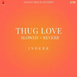 Thug Love (Slowed & Reverb)